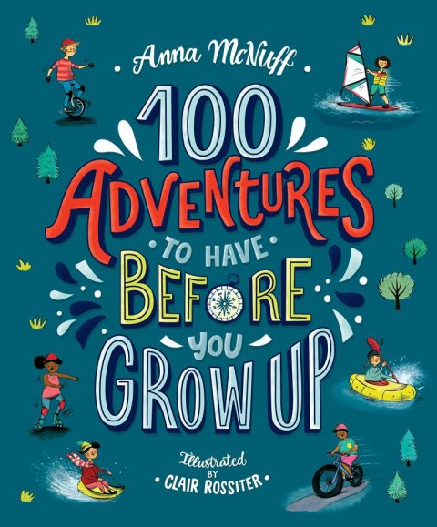 McNuff Anna: 100 Adventures to Have Before You Grow Up