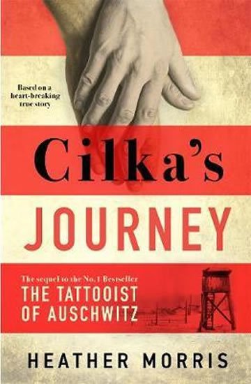 Morris Heather: Cilka´s Journey : The Sunday Times bestselling sequel to The Tattooist of A
