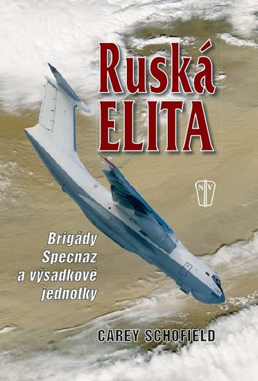 Schofield Carey: Ruská elita - Brigády Specnaz a výsadkové jednotky Schofield Carey: Ruská elita - Brigády Specnaz a výsadkové jednotky