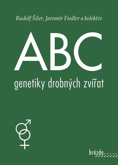 Šiler Rudolf: ABC genetiky drobných zvířat Šiler Rudolf: ABC genetiky drobných zvířat