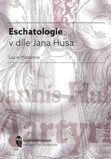 Mazalová Lucie: Eschatologie v díle Jana Husa
