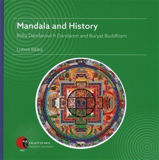 Bělka Luboš: Mandala and History: Bidia Dandarovich Dandaron and Buryat Buddhism