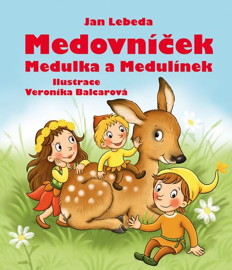Lebeda Jan: Medovníček, Medulka a Medulínek Lebeda Jan: Medovníček, Medulka a Medulínek