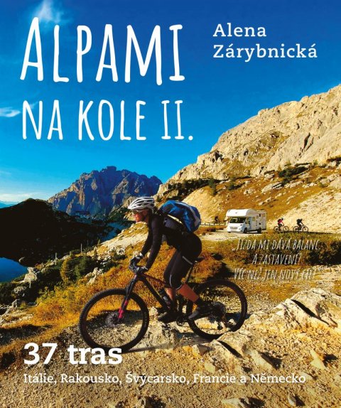 Zárybnická Alena: Alpami na kole II. - 37 tras Zárybnická Alena: Alpami na kole II. - 37 tras
