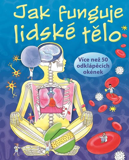 neuveden: Jak funguje lidské tělo - Více než 50 odklápěcích okének neuveden: Jak funguje lidské tělo - Více než 50 odklápěcích okének