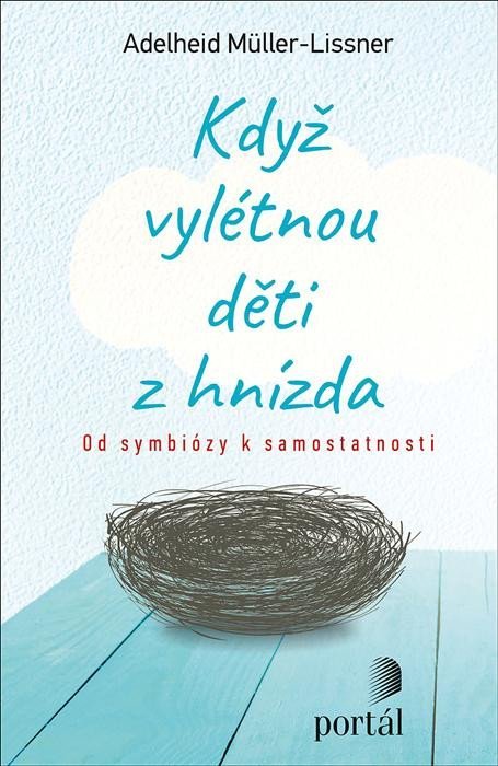 Müller-Lissner Adelheid: Když vylétnou děti z hnízda - Od symbiózy k samostatnosti Müller-Lissner Adelheid: Když vylétnou děti z hnízda - Od symbiózy k samostatnosti