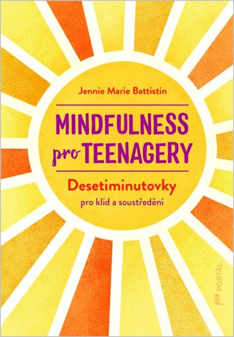 : Mindfulness pro teenagery - Desetiminutovky pro klid a soustředění