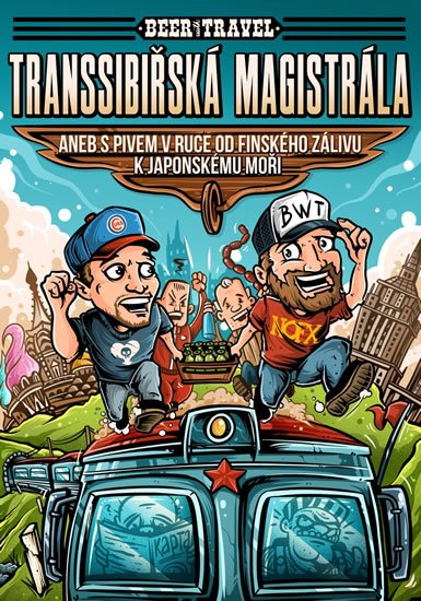 Šamla Jan, Maroušek Vladimír: Beer with Travel - Transsibiřská magistrála aneb S pivem v ruce od Finského Šamla Jan, Maroušek Vladimír: Beer with Travel - Transsibiřská magistrála aneb S pivem v ruce od Finského