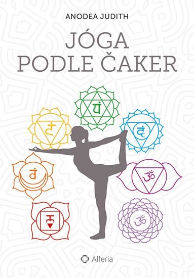 Judith Anodea: Jóga podle čaker Judith Anodea: Jóga podle čaker