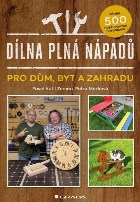 Zeman Pavel: Dílna plná nápadů pro dům, byt a zahradu Zeman Pavel: Dílna plná nápadů pro dům, byt a zahradu