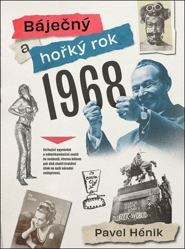 Hénik Pavel: Báječný a hořký rok 1968