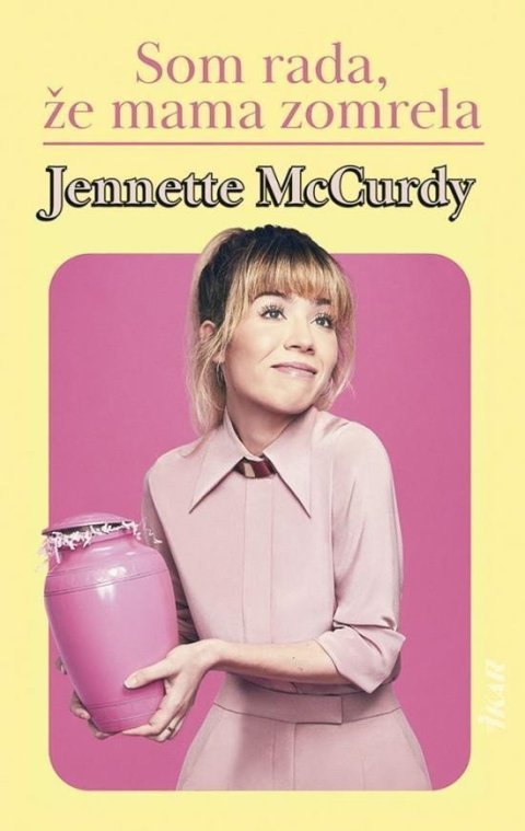 McCurdy Jennette: Som rada, že mama zomrela (slovensky)