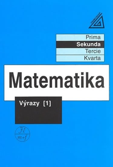 Herman Jiří: Matematika pro nižší třídy víceletých gymnázií - Výrazy I. Herman Jiří: Matematika pro nižší třídy víceletých gymnázií - Výrazy I.