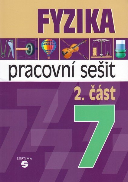 Macháček Martin: Fyzika 7 - 2. část pracovní sešit pro praktické ZŠ Macháček Martin: Fyzika 7 - 2. část pracovní sešit pro praktické ZŠ