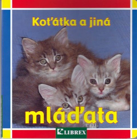 neuveden: Koťátka a jiná mláďata - leporelo neuveden: Koťátka a jiná mláďata - leporelo