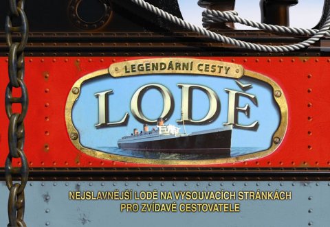 kolektiv autorů: Lodě - Nejslavnější lodě na vysouvacích stránkách pro zvídavé cestovatele kolektiv autorů: Lodě - Nejslavnější lodě na vysouvacích stránkách pro zvídavé cestovatele