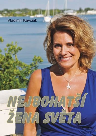 Kavčiak Vladimír: Nejbohatší žena světa Kavčiak Vladimír: Nejbohatší žena světa