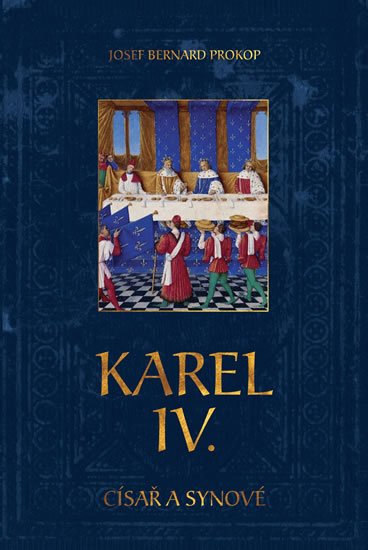 Prokop Josef Bernard: Karel IV. - Císař a synové