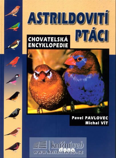 Pavlovec Pavel: Astrildovití ptáci - chovatelská encyklopedie