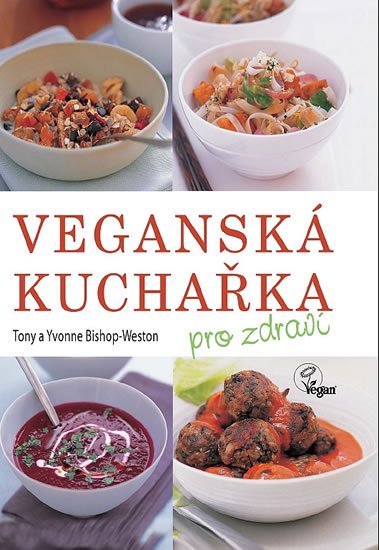 Weston-Bishop Tony: Veganská kuchařka pro zdraví