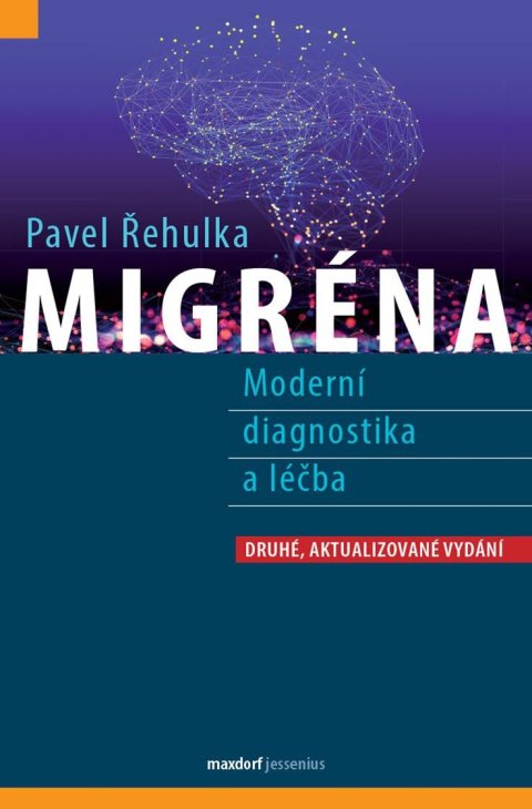Řehulka Pavel: Migréna - Moderní diagnostika a léčba