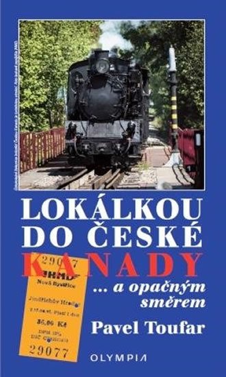 Toufar Pavel: Lokálkou do České Kanady...a opačným směrem