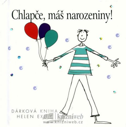 Exleyová Helen: Chlapče, máš narozeniny!