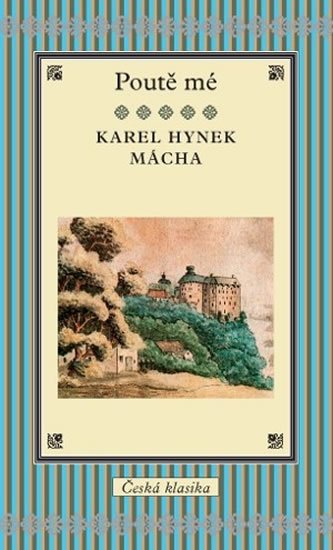 Mácha Karel Hynek: Poutě mé