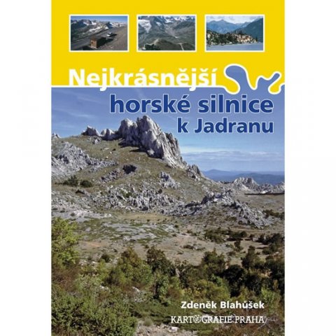 Blahůšek Zdeněk: Nejkrásnější horské silnice k Jadranu Blahůšek Zdeněk: Nejkrásnější horské silnice k Jadranu