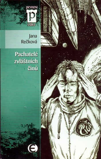 Rečková Jana: Pachatelé zvláštních činů (Edice Pevnost) Rečková Jana: Pachatelé zvláštních činů (Edice Pevnost)
