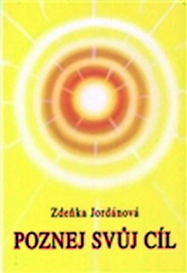 Jordánová Zdeňka: Poznej svůj cíl Jordánová Zdeňka: Poznej svůj cíl