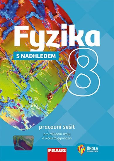 kolektiv autorů: Fyzika 8 s nadhledem pro ZŠ a víceletá gymnázia - Pracovní sešit kolektiv autorů: Fyzika 8 s nadhledem pro ZŠ a víceletá gymnázia - Pracovní sešit