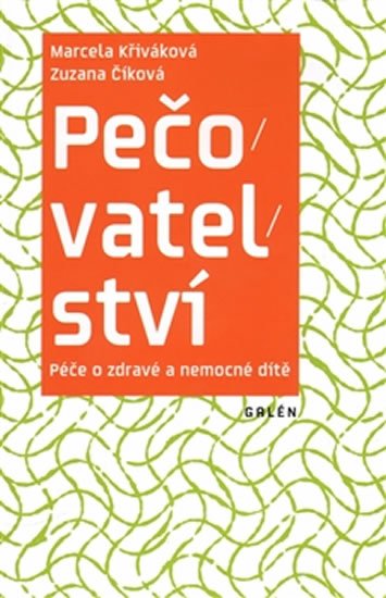 Křiváková Marcela: Pečovatelství. Péče o zdravé a nemocné dítě