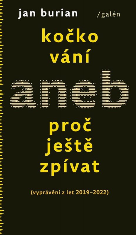 Burian Jan: Kočkování aneb Proč ještě zpívat (vyprávění z let 2019-2022) Burian Jan: Kočkování aneb Proč ještě zpívat (vyprávění z let 2019-2022)