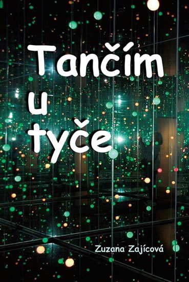 Zajícová Zuzana: Tančím u tyče