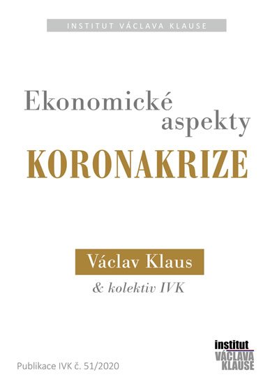 Klaus Václav: Ekonomické aspekty koronakrize Klaus Václav: Ekonomické aspekty koronakrize
