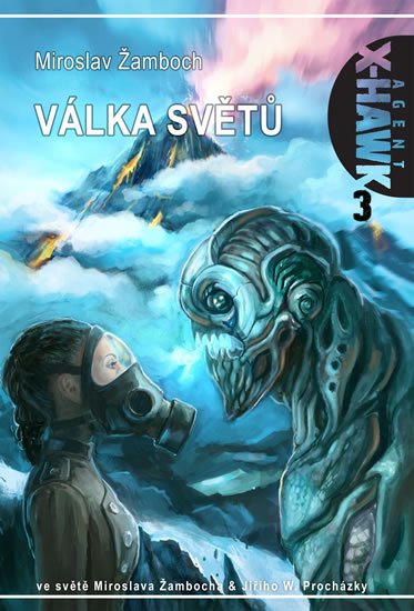 Žamboch Miroslav: Agent X-Hawk 3 - Válka světů