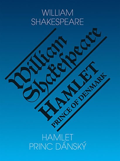 Shakespeare William: Hamlet, princ dánský / Hamlet, Prince of Denmark Shakespeare William: Hamlet, princ dánský / Hamlet, Prince of Denmark