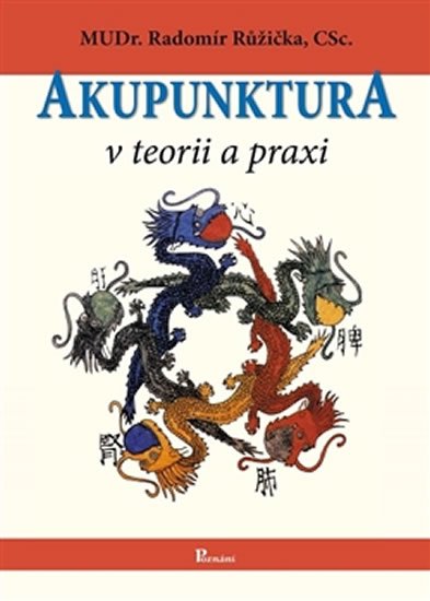 Růžička Radomír: Akupunktura v teorii a praxi