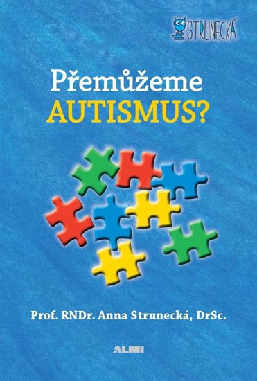 Strunecká Anna: Přemůžeme autismus? Strunecká Anna: Přemůžeme autismus?