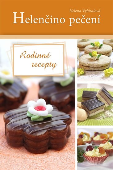 Vybíralová Helena: Helenčino pečení - Rodinné recepty Vybíralová Helena: Helenčino pečení - Rodinné recepty