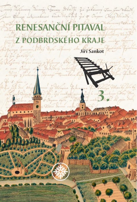 Sankot Jiří: Renesanční pitaval z Podbrdského kraje 3 Sankot Jiří: Renesanční pitaval z Podbrdského kraje 3