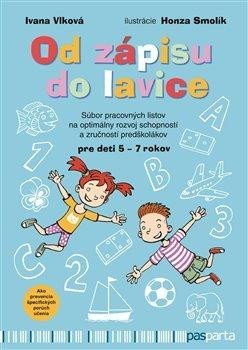 Vlková Ivana: Od zápisu do lavice 1. díl - Súbor pracovných listov na optimálny rozvoj sc