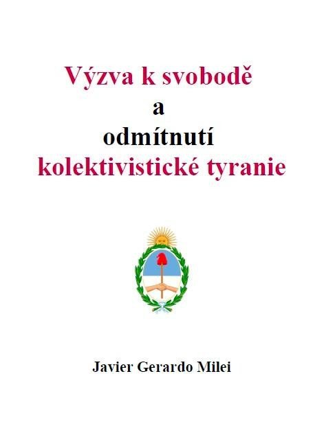 Milei Javier Gerardo: Výzva k svobodě a odmítnutí kolektivistické tyranie