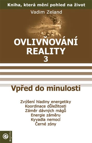 Zeland Vadim: Ovlivňování reality 3 - Vpřed do minulos Zeland Vadim: Ovlivňování reality 3 - Vpřed do minulos