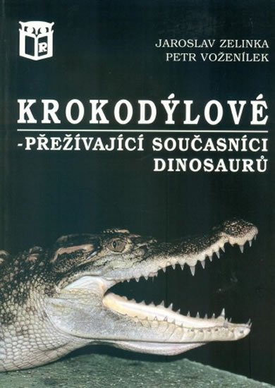 Zelinka Jaroslav, Voženílek Petr: Krokodýlové - přežívající současníci dinosaurů