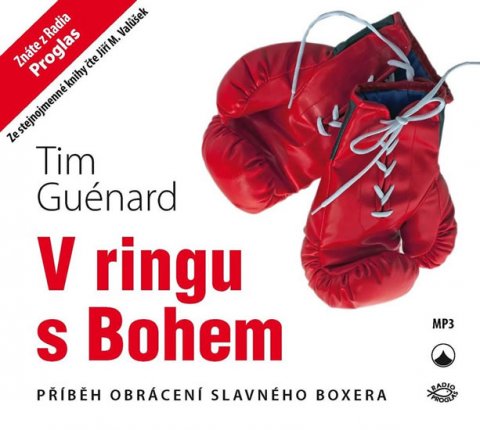 Guénard Tim: V ringu s Bohem - Příběh obrácení slavného boxera - CD (Čte Jiří M. Valůšek Guénard Tim: V ringu s Bohem - Příběh obrácení slavného boxera - CD (Čte Jiří M. Valůšek