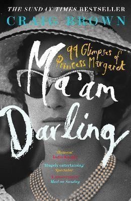 Brown Craig: Ma´am Darling : 99 Glimpses of Princess Margaret