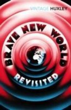 Huxley Aldous: Brave New World Revisited