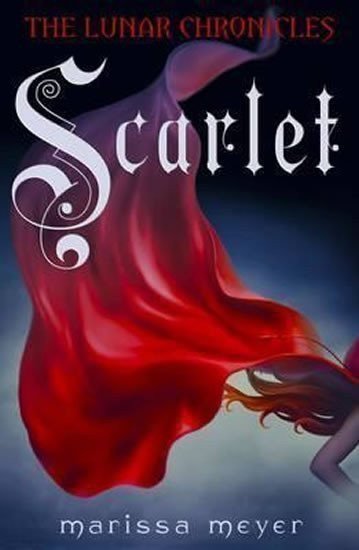 Meyerová Marissa: Scarlet (The Lunar Chronicles Book 2)